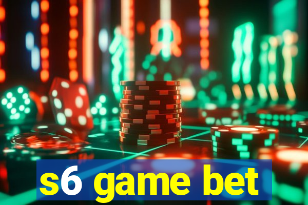 s6 game bet